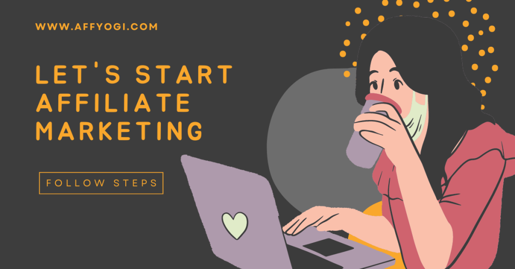 Steps to Starts Affiliate Marketing